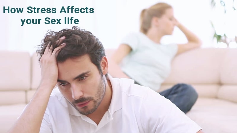 How Stress Affects your Sex life