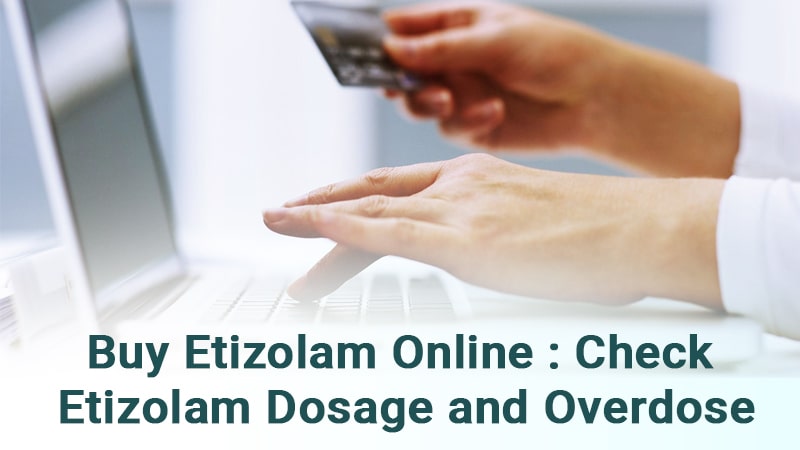 Buy Etizolam Online: Check Etizolam Dosage and Overdose