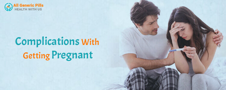 Complications with getting pregnant