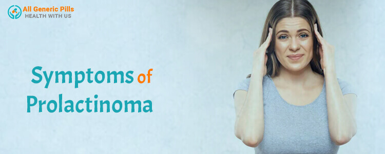 Symptoms of prolactinoma
