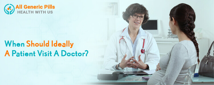 When should ideally a patient visit a doctor?
