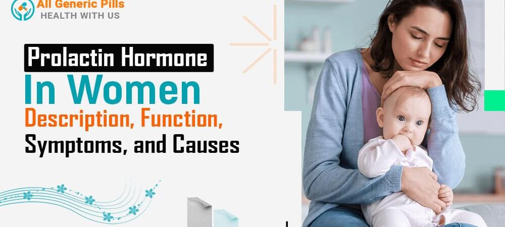 Prolactin Hormone in Women – Description, Function, Symptoms, and Causes