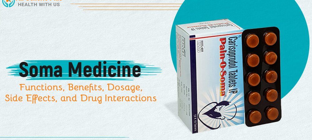 Buy Soma Online Medicine – Functions, Benefits, Dosage, Side Effects, and Drug Interactions