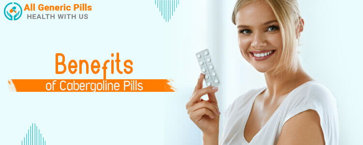 Benefits of Cabergoline Pills