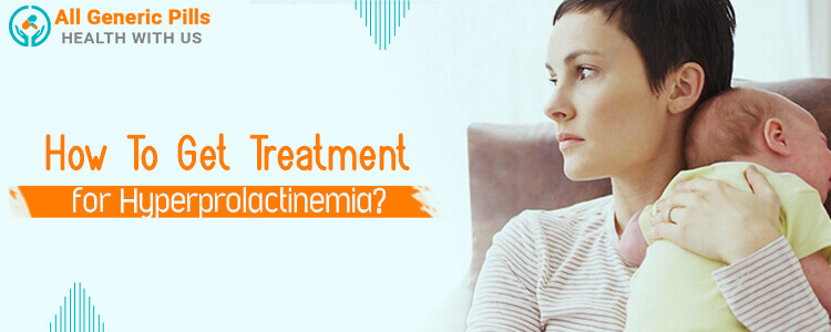 How To Get Treatment for Hyperprolactinemia?