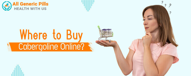 Where to Buy Cabergoline Online?